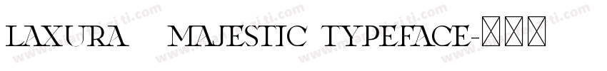 Laxura   Majestic Typeface字体转换